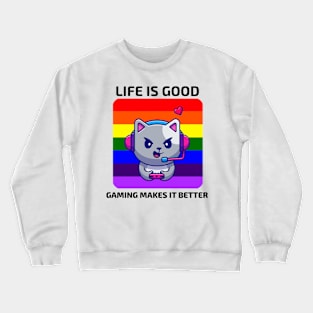 Life is good Gaming makes it better Crewneck Sweatshirt